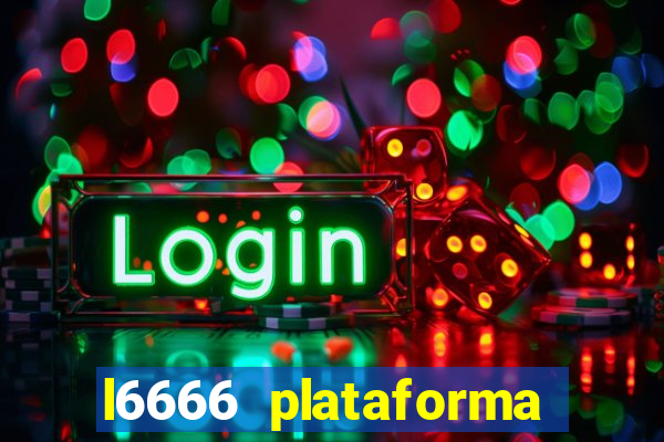 l6666 plataforma paga mesmo